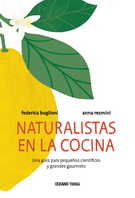 Naturalistas en la cocina. Una guía para pequeños 