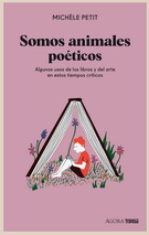 Somos animales poéticos. Algunos usos de los libros y el arte en estos tiempos críticos